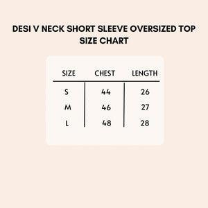 Desi v neck short sleeve oversized top size chart.